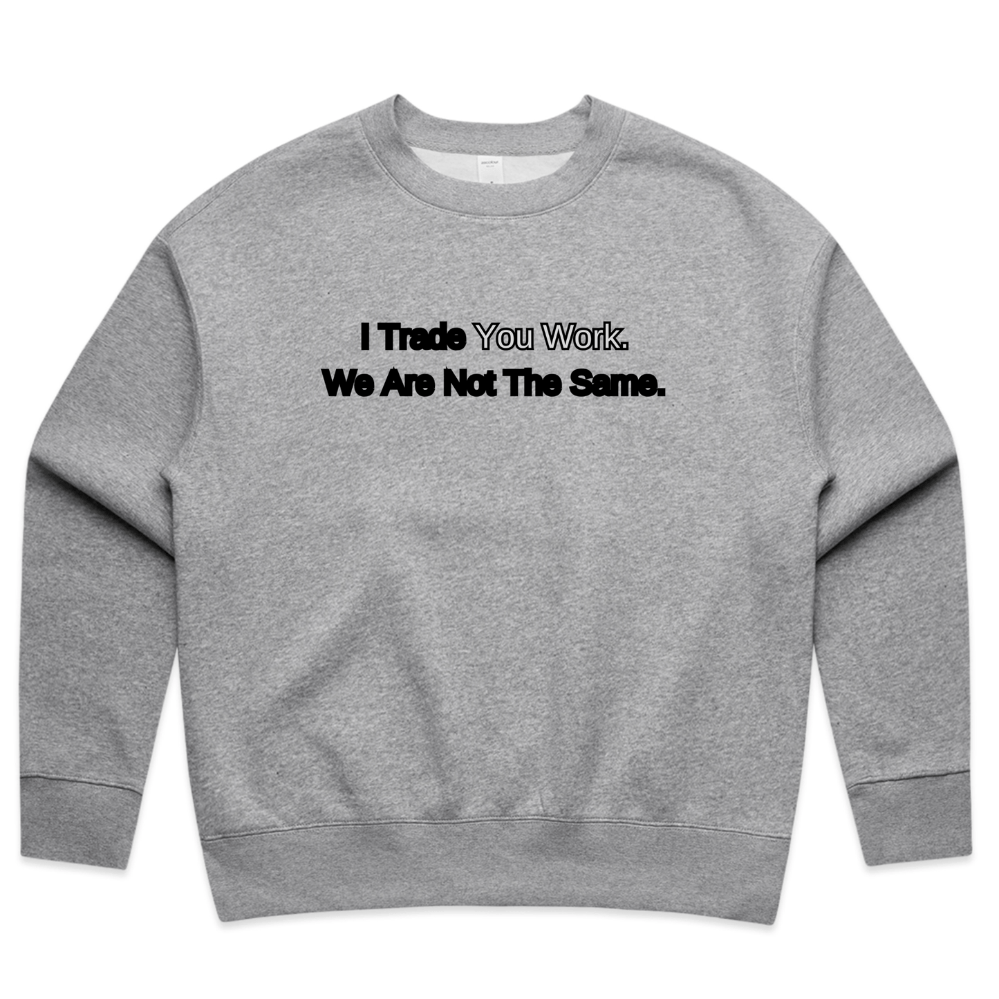 I Trade. You Work. We Are Not The Same. Crew Neck β Elite Trader Edition π₯